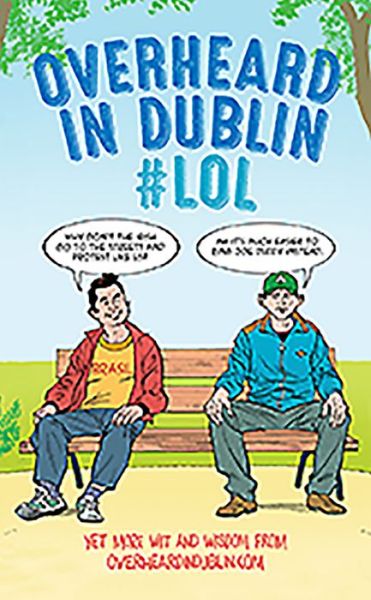 Cover for Gerard Kelly · Overheard in Dublin: More Dublin Wit from Overheardindublin.com (Paperback Book) (2014)