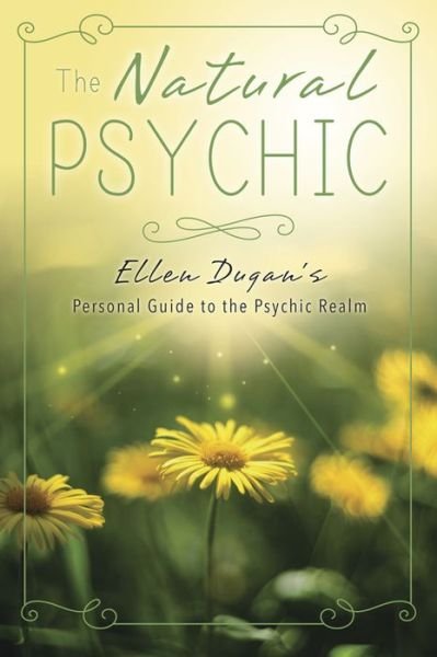 Cover for Ellen Dugan · The Natural Psychic: Ellen Dugan's Personal Guide to the Psychic Realm (Paperback Book) (2015)