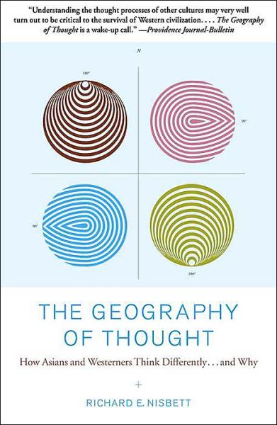 Cover for Richard E. Nisbett · The Geography of Thought: How Asians and Westerners Think Differently...and Why (Paperback Book) [Reprint edition] (2004)