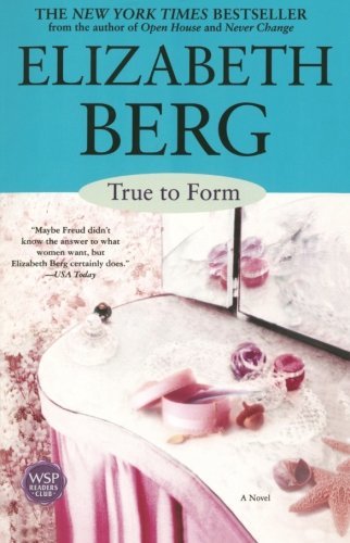 Cover for Elizabeth Berg · True to Form: a Novel (Taschenbuch) [Reprint edition] (2003)