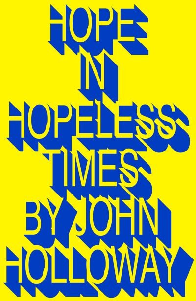Cover for John Holloway · Hope in Hopeless Times (Book) (2022)