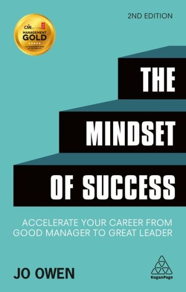 The Mindset of Success: Accelerate Your Career from Good Manager to Great Leader - Jo Owen - Bøker - Kogan Page Ltd - 9780749480356 - 3. desember 2017