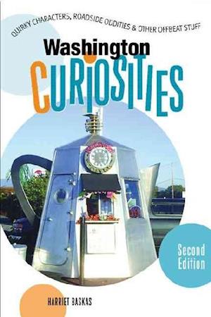 Cover for Harriet Baskas · Washington Curiosities: Quirky Characters, Roadside Oddities &amp; Other Offbeat Stuff - Washington Curiosities: Quirky Characters, Roadside Oddities &amp; Otheroffbeat Stuff (MISC) [2nd edition] (2007)