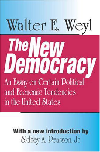 Cover for Walter E. Weyl · The New Democracy: An Essay on Certain Political and Economic Tendencies in the United States (Paperback Book) (2004)