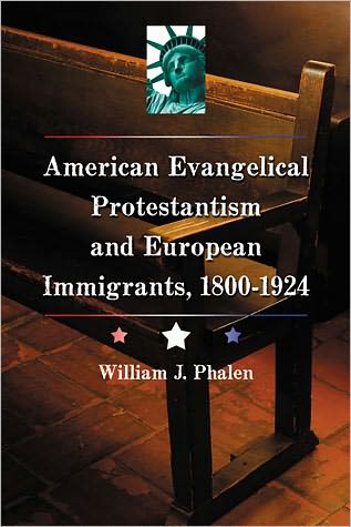 Cover for William J. Phalen · American Evangelical Protestantism and European Immigrants, 1800-1924 (Paperback Book) (2011)