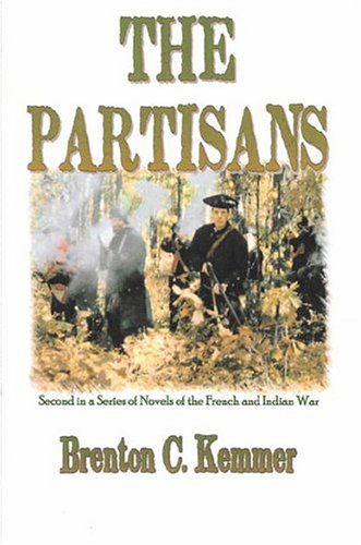 Cover for Brent Kemmer · The Partisans: Second in a Series of Novels of the French and Indian War (Paperback Book) (2009)