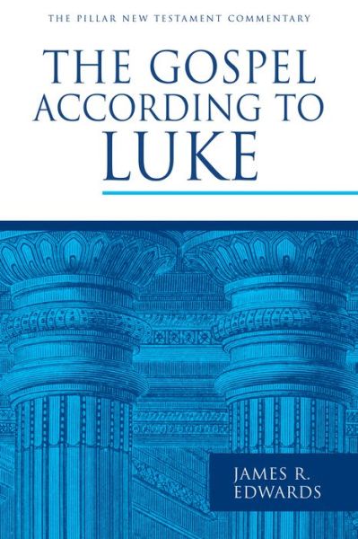 Cover for James R. Edwards · The Gospel According to Luke - Pillar New Testament Commentary (Hardcover Book) (2015)