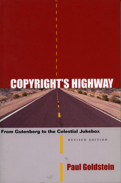 Copyright's Highway: From Gutenberg to the Celestial Jukebox, Revised Edition - Paul Goldstein - Kirjat - Stanford University Press - 9780804747356 - torstai 19. kesäkuuta 2003