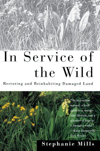 Cover for Stephanie Mills · In Service of The Wild: Restoring and Reinhabiting Damaged Land - Concord Library (Paperback Bog) (1995)