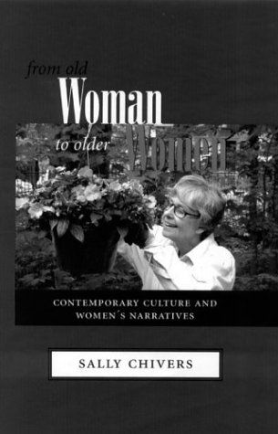 Cover for Sally Chivers · From Old Woman to Older Women: Contemporary Culture and Women's Narrati (Hardcover Book) (2003)