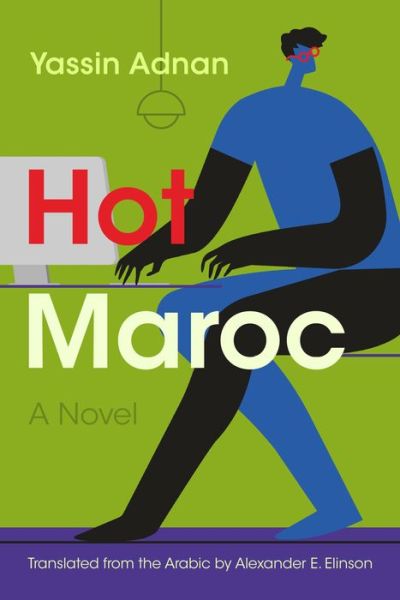 Cover for Yassin Adnan · Hot Maroc: A Novel - Middle East Literature In Translation (Paperback Book) (2021)