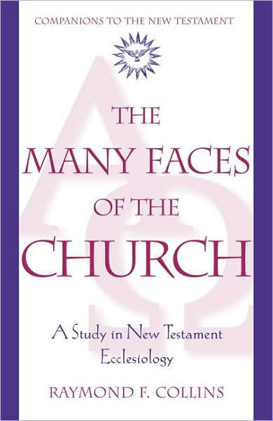 The Many Faces of the Church - Raymond F. Collins - Books - Crossroad Publishing Co ,U.S. - 9780824521356 - February 1, 2004