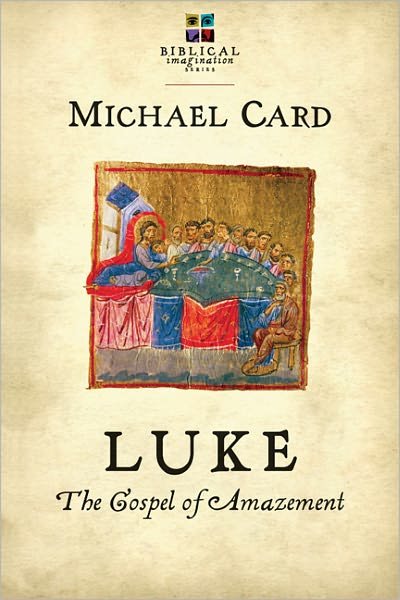 Cover for Michael Card · Luke: The Gospel of Amazement (Paperback Bog) (2011)