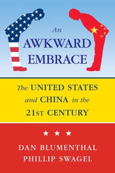 Cover for Daniel Blumenthal · Awkward Embrace: The United States and China in the 21st Century (Hardcover Book) (2012)
