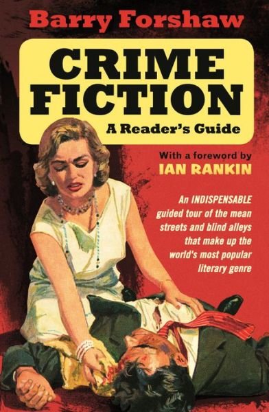 Crime Fiction: A Reader's Guide - Barry Forshaw - Livros - Oldcastle Books Ltd - 9780857303356 - 7 de novembro de 2019