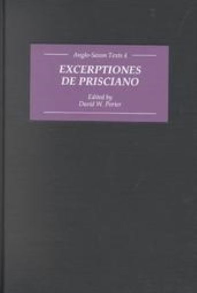 Cover for David W. Porter · Excerptiones de Prisciano: The Source for Ælfric's Latin-Old English Grammar - Anglo-Saxon Texts (Hardcover Book) [New Ed edition] (2002)