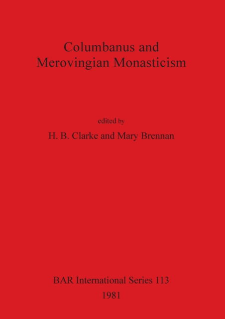 Columbanus and Merovingian monasticism - - Annen - B.A.R. - 9780860541356 - 1. oktober 1981