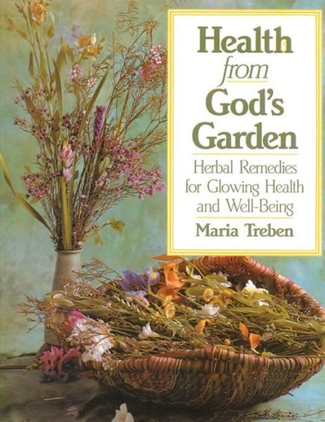 Health from God's Garden: Herbal Remedies for Glowing Health and Well-Being - Maria Treben - Books - Inner Traditions Bear and Company - 9780892812356 - October 1, 1987