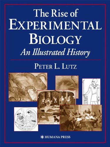Cover for Peter L. Lutz · The Rise of Experimental Biology: An Illustrated History (Hardcover Book) (2002)