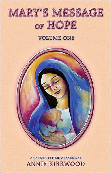 Mary's Message of Hope: Volume 1 - Annie Kirkwood - Bøger - Blue Dolphin Publishing - 9780931892356 - 1. november 1995