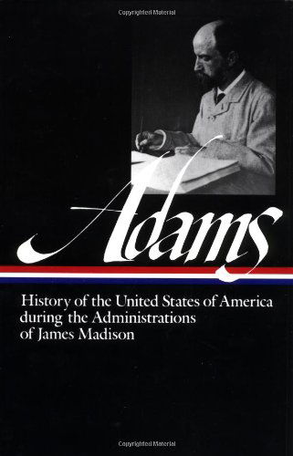 Cover for Henry Adams · Henry Adams: History of the United States Vol. 2 1809-1817 (LOA #32): The Administrations of James Madison - Library of America Henry Adams Edition (Hardcover Book) (1986)