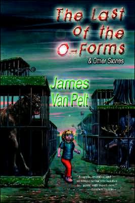 Cover for James Van Pelt · The Last of the O-forms &amp; Other Stories (Pocketbok) (2005)