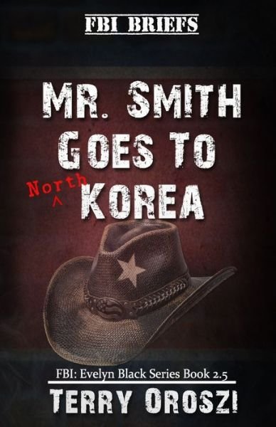 Terry Oroszi · Mr. Smith Goes To North Korea (Paperback Book) (2019)
