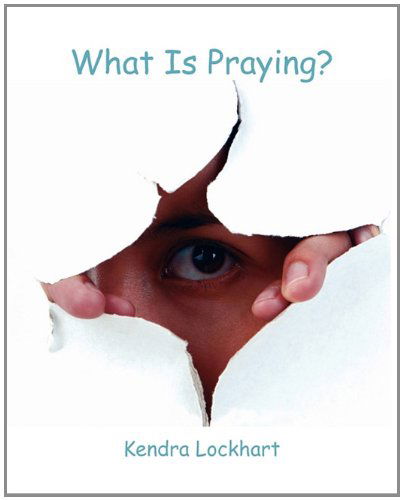 Cover for Kendra Lockhart · What is Praying? (Paperback Book) (2010)