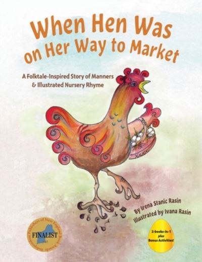 Cover for Irena Stanic Rasin · When Hen Was on Her Way to Market : A Folktale-Inspired Story of Manners and Nursery Rhyme (Paperback Book) (2018)