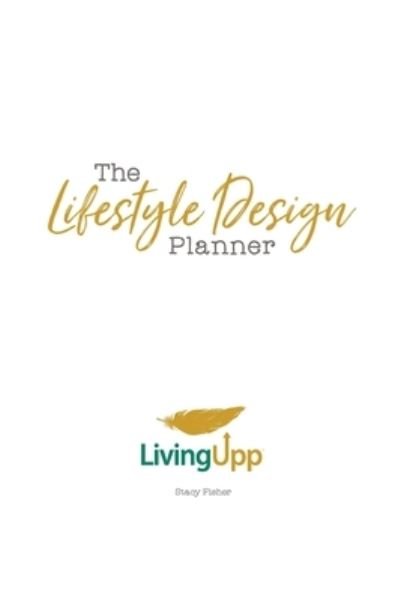 Stacy Fisher · The Lifestyle Design Planner (Hardcover bog) (2019)
