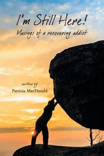 Cover for Patricia MacDonald · I'm Still Here!: Musings of a Recovering Addict (Pocketbok) (2017)