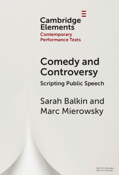 Cover for Balkin, Sarah (University of Melbourne) · Comedy and Controversy: Scripting Public Speech - Elements in Contemporary Performance Texts (Hardcover Book) (2024)