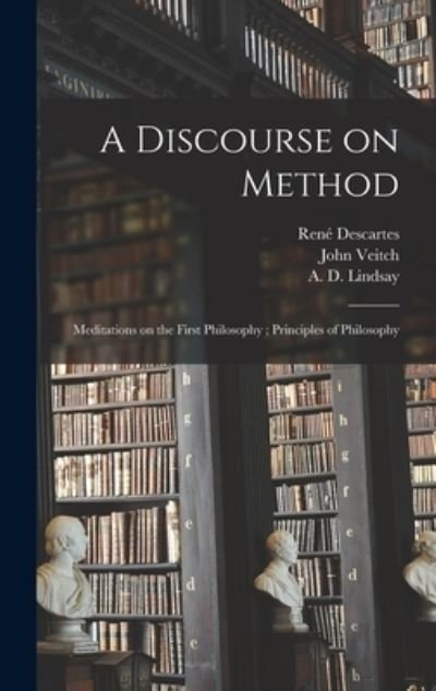 Cover for Rene 1596-1650 Descartes · A Discourse on Method; Meditations on the First Philosophy; Principles of Philosophy (Inbunden Bok) (2021)