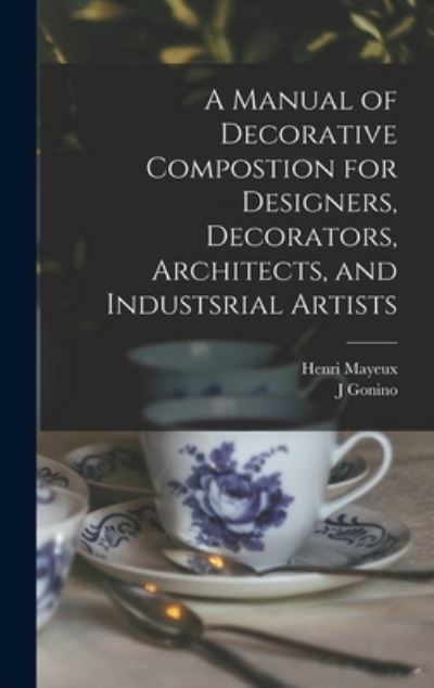 Cover for Henri 1845- Mayeux · A Manual of Decorative Compostion for Designers, Decorators, Architects, and Industsrial Artists (Hardcover Book) (2021)