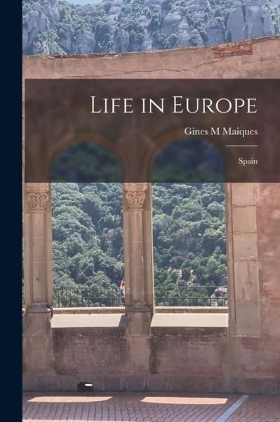 Cover for Gines M Maiques · Life in Europe (Taschenbuch) (2021)