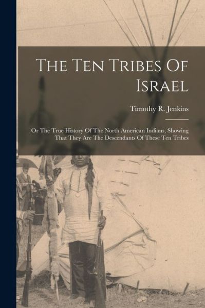 Ten Tribes of Israel - Timothy R. Jenkins - Books - Creative Media Partners, LLC - 9781015393356 - October 26, 2022
