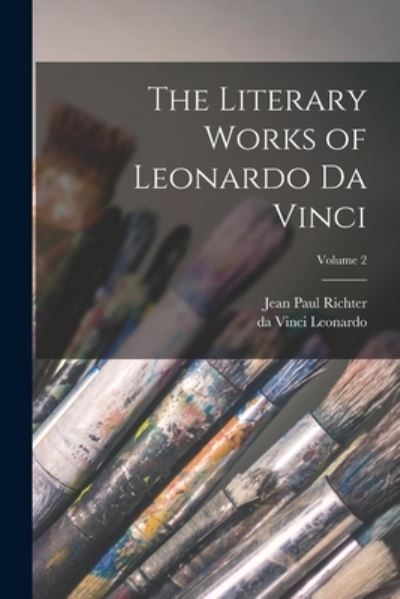 Cover for Jean Paul Richter · Literary Works of Leonardo Da Vinci; Volume 2 (Book) (2022)