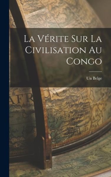Cover for Un Belge · Vérite Sur la Civilisation Au Congo (Bog) (2022)