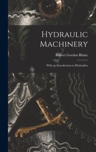 Cover for Robert Gordon Blaine · Hydraulic Machinery (Book) (2022)