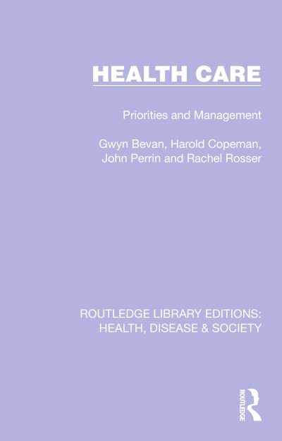 Health Care: Priorities and Management - Routledge Library Editions: Health, Disease and Society - Gwyn Bevan - Bøker - Taylor & Francis Ltd - 9781032235356 - 30. juni 2024