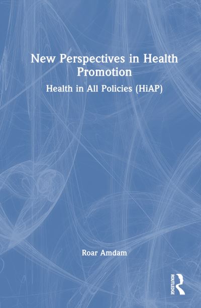 Cover for Roar Amdam · New Perspectives in Health Promotion: Health in All Policies (HiAP) (Gebundenes Buch) (2024)