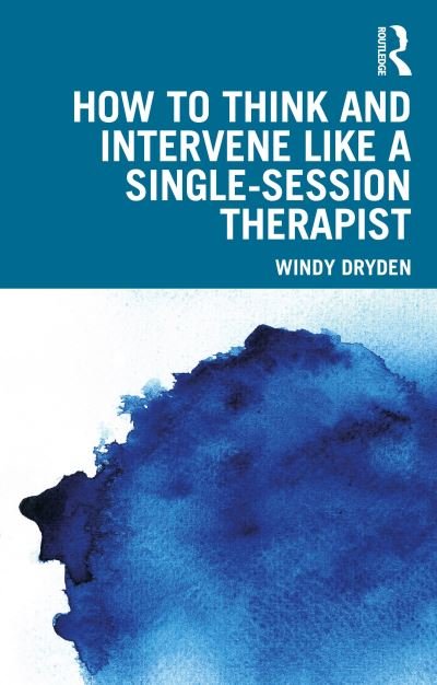 Cover for Dryden, Windy (Goldsmiths, University of London, UK) · How to Think and Intervene Like a Single-Session Therapist (Paperback Bog) (2024)