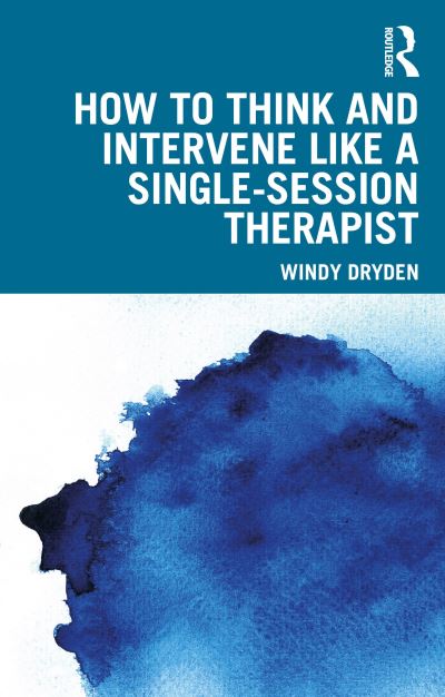 Cover for Dryden, Windy (Goldsmiths, University of London, UK) · How to Think and Intervene Like a Single-Session Therapist (Paperback Book) (2024)