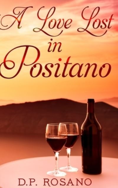 Cover for D P Rosano · A Love Lost in Positano (Hardcover Book) (2021)