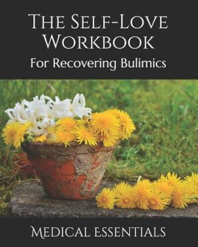 The Self-Love Workbook - Medical Essentials - Boeken - Independently Published - 9781094602356 - 15 april 2019