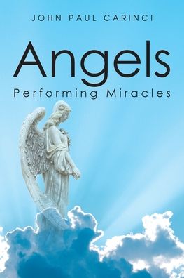 Cover for John Paul Carinci · Angels Performing Miracles (Taschenbuch) (2020)