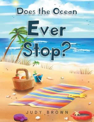 Does the Ocean Ever Stop? - Judy Brown - Books - Christian Faith Publishing, Inc - 9781098068356 - September 30, 2021