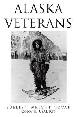 Cover for Suellyn Wright Novak Colonel Usaf Ret · Alaska Veterans (Paperback Book) (2021)