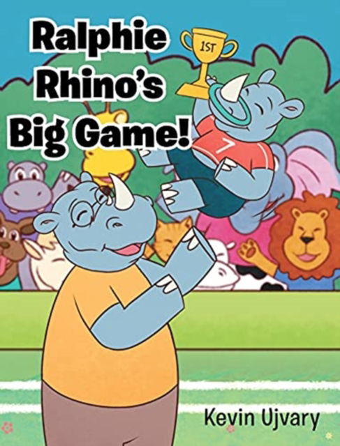 Cover for Kevin Ujvary · Ralphie Rhino's Big Game! (Hardcover Book) (2021)