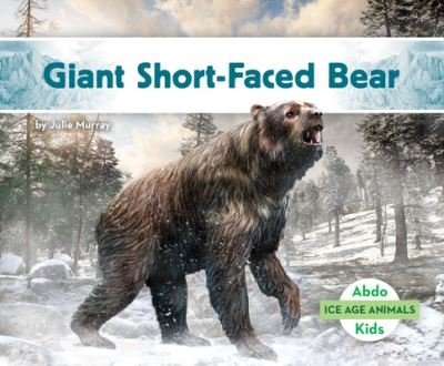 Cover for Julie Murray · Giant Short-Faced Bear (Book) (2023)